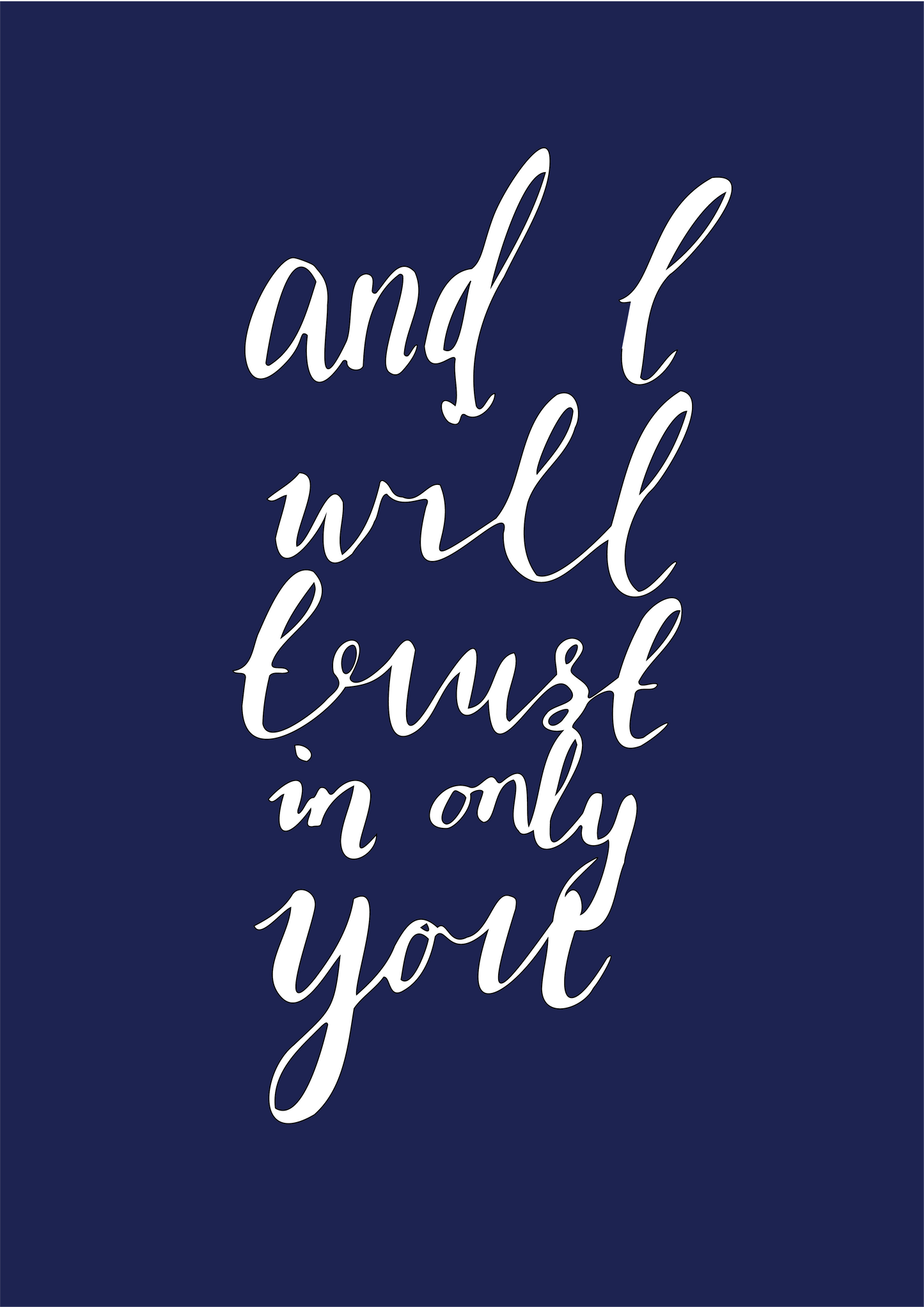 Trust in Only You Calligraphy Print